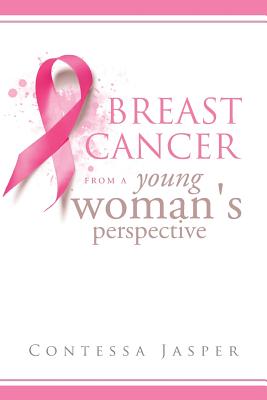 Breast Cancer from a Young Woman's Perspective: The View of a Survivor