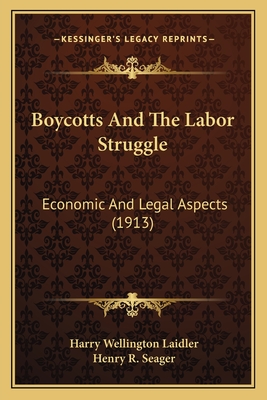 Boycotts And The Labor Struggle: Economic And Legal Aspects (1913)