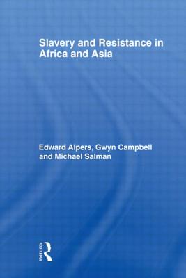 Slavery and Resistance in Africa and Asia: Bonds of Resistance