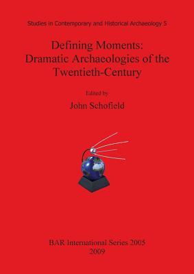 Defining Moments: Dramatic Archaeologies of the Twentieth-Century