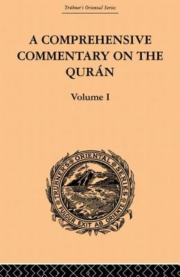 A Comprehensive Commentary on the Quran: Comprising Sale's Translation and Preliminary Discourse: Volume I