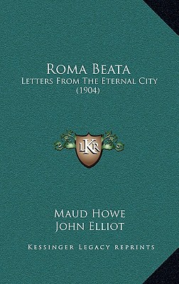 Roma Beata: Letters From The Eternal City (1904)