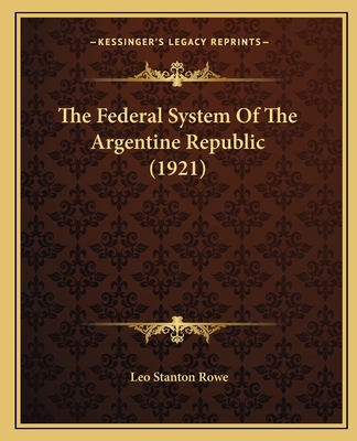 The Federal System Of The Argentine Republic (1921)