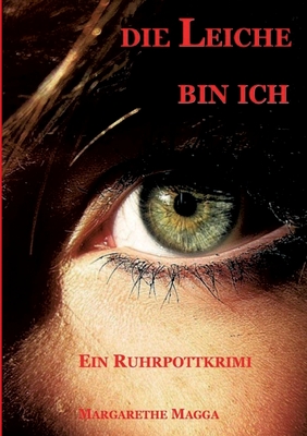 Die Leiche bin ich: Ein Ruhrpottkrimi