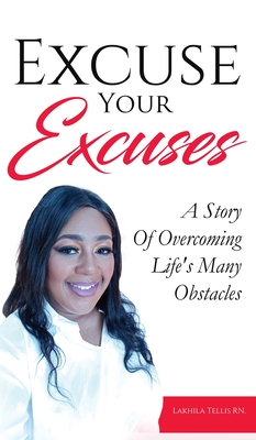 Excuse Your Excuses: A Story of Overcoming Life's Many Obstacles