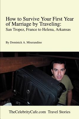 How to Survive Your First Year of Marriage by Traveling: San Tropez, France to Helena, Arkansas