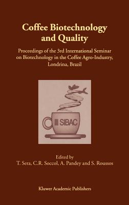 Coffee Biotechnology and Quality: Proceedings of the 3rd International Seminar on Biotechnology in the Coffee Agro-Industry, Londrina, Brazil