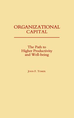 Organizational Capital: The Path to Higher Productivity and Well-Being