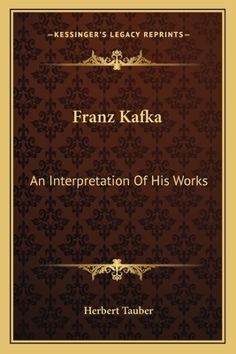 Franz Kafka: An Interpretation Of His Works