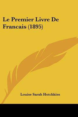 Le Premier Livre De Francais (1895)