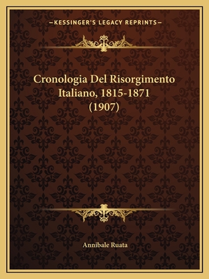 Cronologia Del Risorgimento Italiano, 1815-1871 (1907)