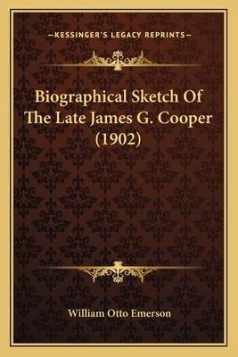 Biographical Sketch Of The Late James G. Cooper (1902)