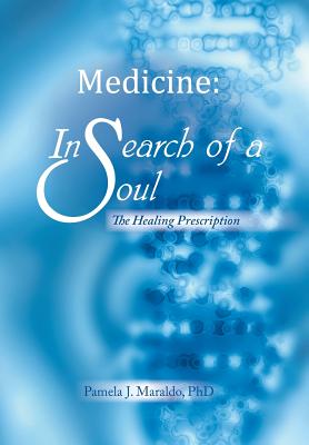 Medicine: In Search of a Soul: The Healing Prescription