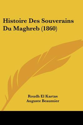 Histoire Des Souverains Du Maghreb (1860)