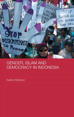 Gender, Islam and Democracy in Indonesia