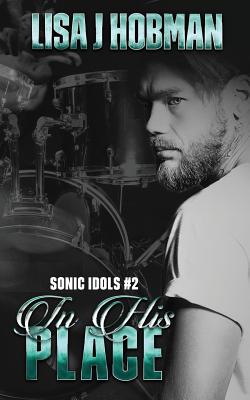 In His Place: Sonic Idols Book #2
