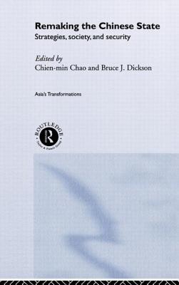 Remaking the Chinese State: Strategies, Society, and Security