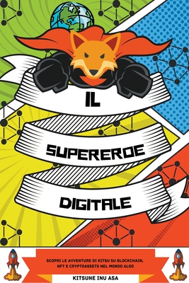 Il supereroe digitale: Scopri le avventure di Kitsu su Blockchain, NFT e Cryptoassets nel mondo Algo