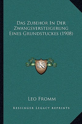 Das Zubehor In Der Zwangsversteigerung Eines Grundstuckes (1908)