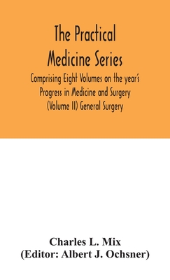 The Practical Medicine Series Comprising Eight Volumes On The Year'S Progress In Medicine And Surgery (Volume Ii) General Surgery