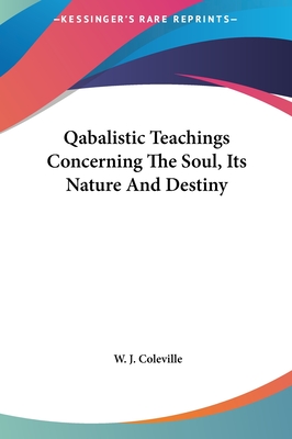 Qabalistic Teachings Concerning The Soul, Its Nature And Destiny