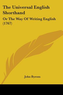 The Universal English Shorthand: Or The Way Of Writing English (1767)