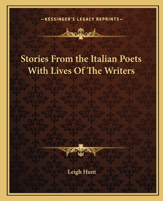 Stories From the Italian Poets With Lives Of The Writers