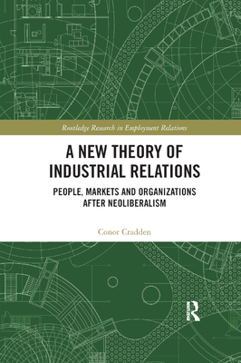 A New Theory of Industrial Relations: People, Markets and Organizations After Neoliberalism