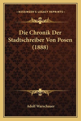 Die Chronik Der Stadtschreiber Von Posen (1888)