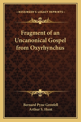 Fragment of an Uncanonical Gospel from Oxyrhynchus