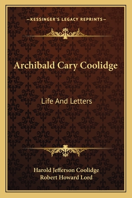 Archibald Cary Coolidge: Life And Letters
