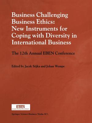 Business Challenging Business Ethics: New Instruments for Coping with Diversity in International Business: The 12th Annual Eben Conference