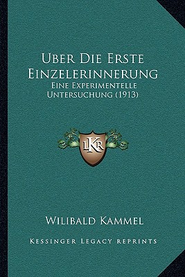 Uber Die Erste Einzelerinnerung: Eine Experimentelle Untersuchung (1913)