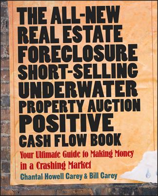 The All-New Real Estate Foreclosure, Short-Selling, Underwater, Property Auction, Positive Cash Flow Book: Your Ultimate Guide to Making Money in a Cr