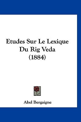 Etudes Sur Le Lexique Du Rig Veda (1884)