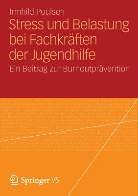 Stress Und Belastung Bei Fachkräften Der Jugendhilfe: Ein Beitrag Zur Burnoutprävention