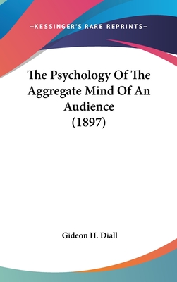 The Psychology Of The Aggregate Mind Of An Audience (1897)