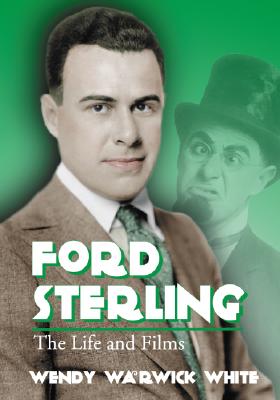 Ford Sterling: The Life and Films