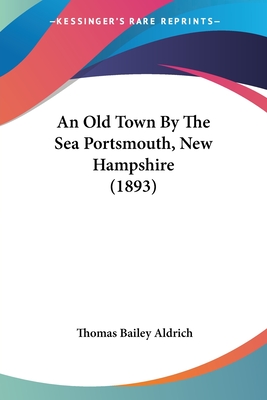 An Old Town By The Sea Portsmouth, New Hampshire (1893)