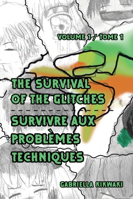 The Survival of the Glitches/Survivre aux problèmes techniques: Volume 1 / Tome 1