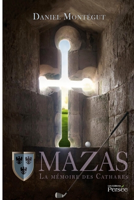 Mazas ou La Memoire des Cathares