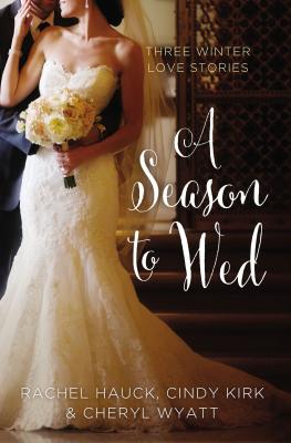 A Season to Wed: Three Winter Love Stories