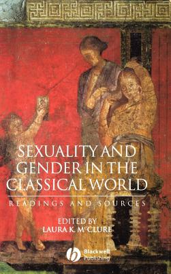 Sexuality and Gender in the Classical World: Readings and Sources