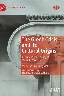 The Greek Crisis and Its Cultural Origins: A Study in the Theory of Multiple Modernities