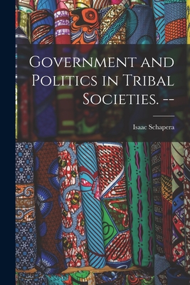 Government and Politics in Tribal Societies. --