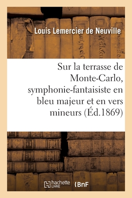 Sur La Terrasse de Monte-Carlo, Symphonie-Fantaisiste En Bleu Majeur Et En Vers Mineurs