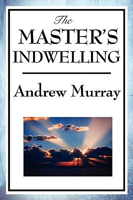 The Master's Indwelling: Christ Living Within the Believer