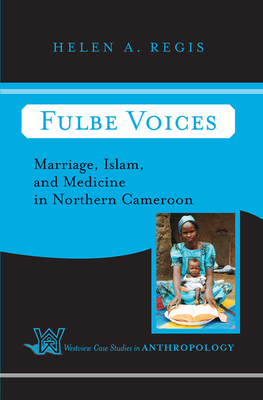 Fulbe Voices: Marriage, Islam, and Medicine in Northern Cameroon