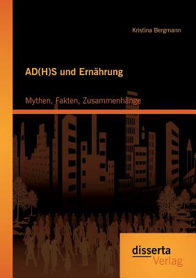 AD(H)S und Ernährung: Mythen, Fakten, Zusammenhänge