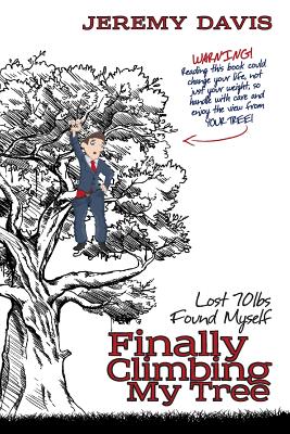 Finally Climbing My Tree: Lost 70lbs Found Myself